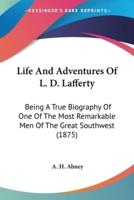 Life And Adventures Of L. D. Lafferty