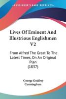 Lives Of Eminent And Illustrious Englishmen V2