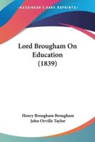 Lord Brougham On Education (1839)