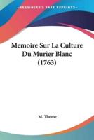 Memoire Sur La Culture Du Murier Blanc (1763)