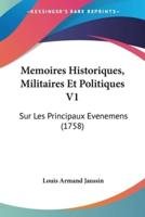 Memoires Historiques, Militaires Et Politiques V1