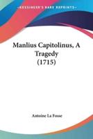 Manlius Capitolinus, A Tragedy (1715)