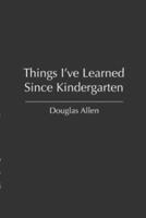 Things I've Learned Since Kindergarten