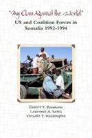 ?My Clan Against the World? - US and Coalition Forces in Somalia 1992-1994