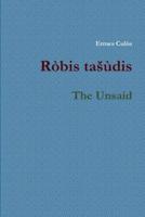 Robis tasudis / The Unsaid