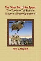 The Other End of the Spear:  The Tooth-to-Tail Ratio in Modern Military Operations