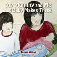 My Mommy and Me and Baby Makes Three