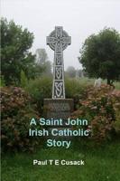 Saint John Irish Catholic Story