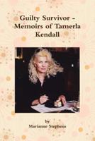 Guilty Survivor - Memoirs of Tamerla Kendall