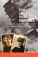 The Love That Endures - Remembering My Mother and My Father, U.S.S. Arizona's Chaplain at Pearl Harbor