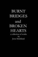BURNT BRIDGES AND BROKEN HEARTS