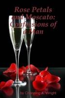 Rose Petals and Moscato: Confessions of a Man