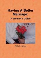 Having A Better Marriage: A Women's Guide