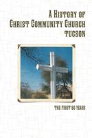 A History of Christ Community Church, Tucson