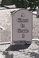 A Ghost In Grade 3