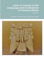 Latin: A Course in the Language and Civilization of Ancient Rome, Volume I
