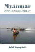 Myanmar: A Memoir of Loss and Recovery