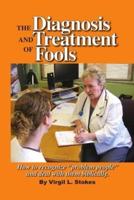 The Diagnosis and Treatment of Fools
