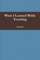 What I Learned While Teaching