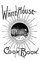 The White House Cook Book