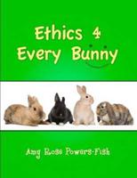 Ethics 4 Every Bunny