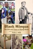 Black Minqua The Life and Times of  Henry Green