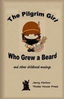 The Pilgrim Girl Who Grew a Beard: and other childhood musings