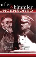 Hitler & Himmler Uncensored "Axis Praxis"
