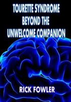 Tourette Syndrome, Beyond The Unwelcome Companion