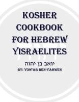 Kosher Cookbook for Hebrew Yisraelites