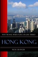 Why Travel When You Can Live There? Hong Kong