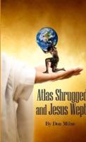 Atlas Shrugged and Jesus Wept
