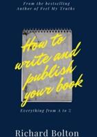 How to Write and Publish Your Book: Everything from A to Z