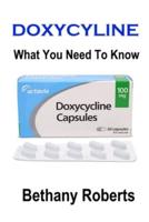 Doxycycline. What You Need To Know: A Guide To Treatments And Safe Usage