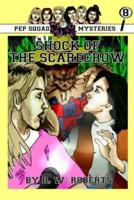 Pep Squad Mysteries Book 8: Shock of the Scarecrow