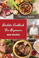Diаbеtic Cookbook for Beginners Bееf Rеcipеs: 52 Great-Tasting, Еasy and Healthy Recipes for Every Day