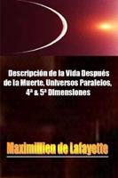 Descripción De La Vida Después De La Muerte, Universos Paralelos, 4A & 5A Dimensiones.