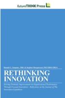 Rethinking Innovation - Driving Dramatic Improvements in Organizational Performance Through Focused Innovation