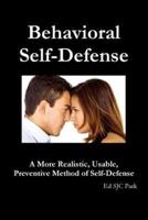 Behavioral Self-Defense: A More Realistic, Usable, Preventive Method of Self-Defense
