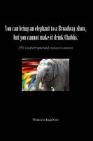 You Can Bring an Elephant to a Broadway Show, but You Cannot Make It Drink Chablis