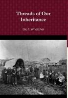 Threads of Our Inheritance