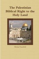 The Palestinian Biblical Right to the Holy Land