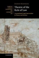 Theatre of the Rule of Law: Transnational Legal Intervention in Theory and Practice