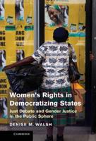 Women S Rights in Democratizing States: Just Debate and Gender Justice in the Public Sphere