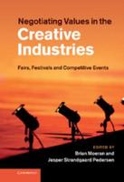 Negotiating Values in the Creative Industries: Fairs, Festivals and Competitive Events