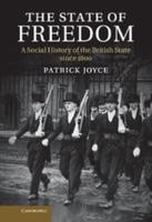 The State of Freedom: A Social History of the British State Since 1800