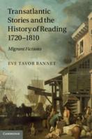 Transatlantic Stories and the History of Reading, 1720 1810: Migrant Fictions