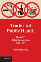 Trade and Public Health: The WTO, Tobacco, Alcohol, and Diet