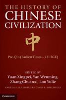 The History of Chinese Civilisation. Volume 1 Earliest Times - 221 BCE