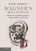 Wagner's Melodies: Aesthetics and Materialism in German Musical Identity